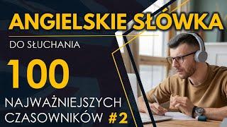 100 Najważniejszych czasowników #2 | Angielskie słówka do słuchania