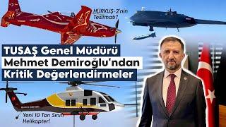 ANKA-3, HÜRKUŞ-2 ve T-925'de Son Durumlar | TUSAŞ Genel Müdürü Mehmet Demiroğlu Açıkladı!