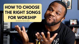 How to Choose the Right Songs for Worship