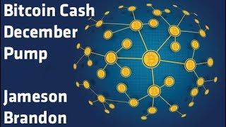 "Bitcoin Cash December Pump" - Jameson Brandon