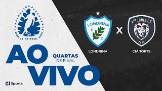 LONDRINA X CIANORTE: QUARTAS DE FINAL - VOLTA | CAMPEONATO PARANAENSE | AO VIVO E COM IMAGENS