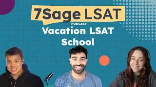 Vacation LSAT School | 7Sage LSAT Podcast