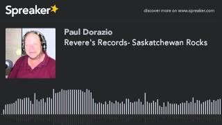 Revere's Records- Saskatchewan Rocks (part 1 of 13)