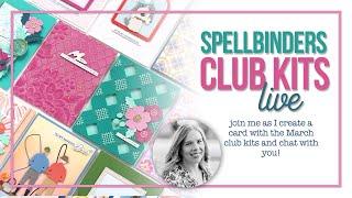 Spellbinders March 2025 Club Kits LIVE