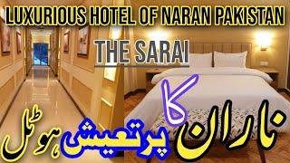 Luxurious hotel of Naran Pakistan | #NaranKaghan | The Sarai Hotel #Naran | Hotel review Naran