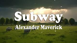 Subway - Alexander Maverick