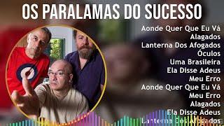 Os Paralamas do Sucesso 2024 MIX Só As Melhores - Aonde Quer Que Eu Vá, Alagados, Lanterna Dos A...