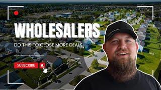 Wholesalers, Do This To Close More Deals