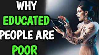 7 Reasons Why Many Educated People Are POOR! #moneymatters #wealthmindset #financialeducation