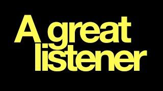 A Great Listener