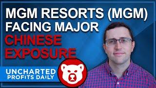 MGM Resorts (MGM) Facing Major Chinese Exposure