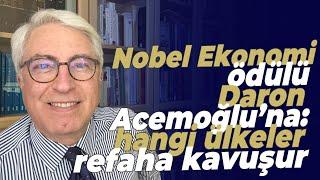 Nobel Ekonomi ödülü Daron Acemoğlu’na: hangi ülkeler refaha kavuşur