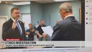 Sheriff Chuck Wright under investigation, defends himself against claims of nepotism