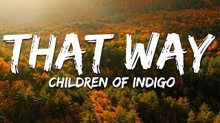 Children of Indigo - That Way (Lyrics)