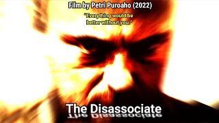 The Disassociate  - shortfilm 2022 by Petri Puroaho TRAILER