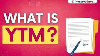 What is YTM? | Basic Concepts Explained by Yadnya