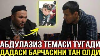 АБДУЛАЗИЗ ХАКИДА ЭНГ ОХИРГИ ВИДЕО | ДАДАСИ БАРЧА ХАКИКАТНИ ТАН ОЛДИ