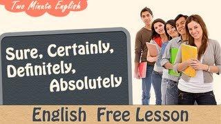 Sure,Certainly, Definitely, Absolutely - English Grammar Lesson