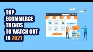 Top eCommerce trends and technology to watch out in 2021