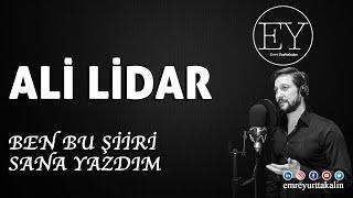 Ali Lidar - Ben Bu Şiiri Sana Yazdım (Emre Yurttakalın) ⎮ŞİİR⎮