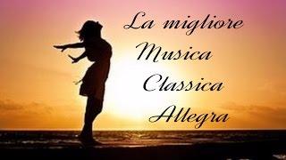 Musica Classica Allegra per Lavorare o Studiare Musica Sottofondo che potenzia le capacità