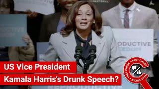 FACT CHECK: Viral Video Shows US Vice President Kamala Harris's Drunk Speech?