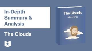 The Clouds by Aristophanes | In-Depth Summary & Analysis