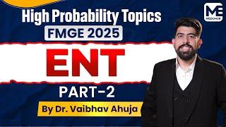 ENT High Probability Questions - Part 2  with Dr. Vaibhav Ahuja: FMGE JAN 2025