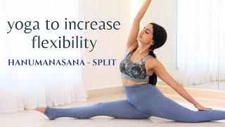 Yoga For Flexibility | How to Split | Hanumanasana | Stretch & Flexibility Routine