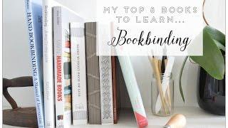 Bookbinding tutorial: My top 8 books to learn bookbinding.