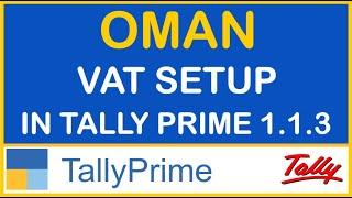 HOW TO SETUP VAT IN PRIME FOR OMAN | USING TALLY PRIME 1.1.3 FOR OMAN VAT