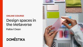 Introduction to Metaverse space design - A course by Pallavi Dean | Domestika English