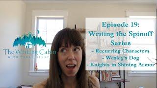 Writing the Spinoff Series (The Writing Cabin With Tarah Benner: Episode 19)