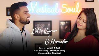 Dil ko Qarar X O Humsafar | Mashup | Swaragini Jyoti | Ayush Singh | Aditya Music Academy