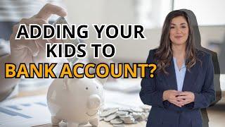 Should You Add Your Kids To Your Bank Account?