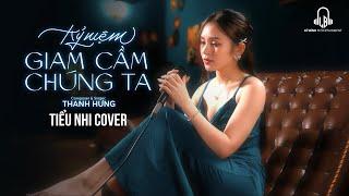 Kỷ Niệm Giam Cầm Chúng Ta ( New Ver ) - Thanh Hưng | Tiểu Nhi Cover ...Vậy là tên hai chúng mình sẽ.