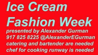 Ice Cream Fashion Week by Gurman needs catering and bartender chef to perform at runway show