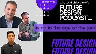 Living in the Age of the Jerk - Future Design Podcast #028 with Julien De Salaberry & Michael Baxter