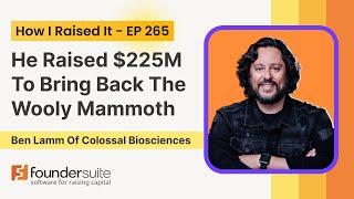 Raising Capital For A Moonshot Business: Ben Lamm of "De-Extinction" Startup Colossal Biosciences