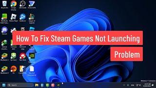 How To Fix Steam Games Not Launching Problem (2024)