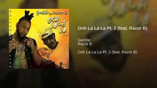 Gentile ft Razor b - Ooh la la la Pt. 2