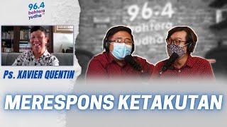 XAVIER QUENTIN PRANATA BERI TIPS MERDEKA DARI KETAKUTAN!! | #PodcastBahteraYudha