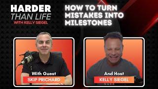 How to Turn Mistakes into Milestones w/ Skip Prichard