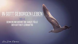 In ihm wohnt die ganze Fülle der Gottheit (Geborgen in Gott leben, Teil 4) - Hans-Dieter Pfleiderer