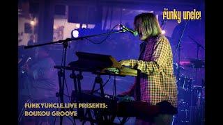 Boukou Groove - LIVE from The Funky Uncle