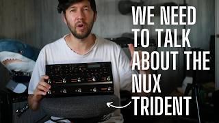 We Need to Talk About The Nux Trident - I Like This Approach to Modeling - First Impressions