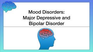 Mood Disorders – Major Depressive and Bipolar Disorder