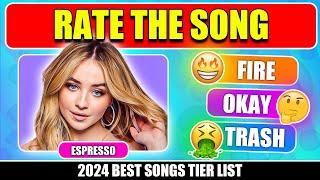 RATE THE SONG : 2024 Best Songs Tier List   | Music Quiz