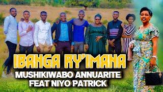 IBANGA RY'IMANA BY MUSHIKIWABO Annuarite FT NIYO Patrick official Video 2024 Directed by JAPHET PRO