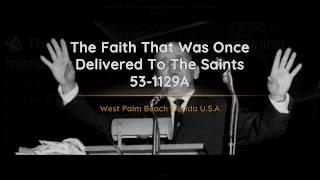 53-1129A The Faith That Was Once Delivered To The Saints | William Branham